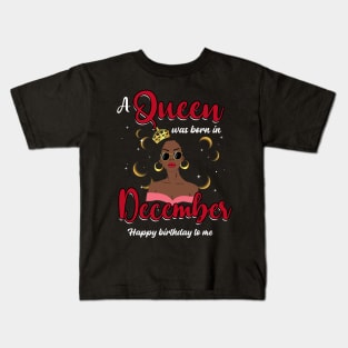 A Queen Was Born In December Happy Birthday To Me Kids T-Shirt